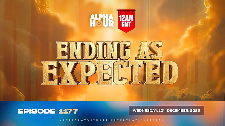 ALPHA HOUR EPISODE 1177 || ENDING AS EXPECTED || WENDESDAY, 10th DECEMBER 2025