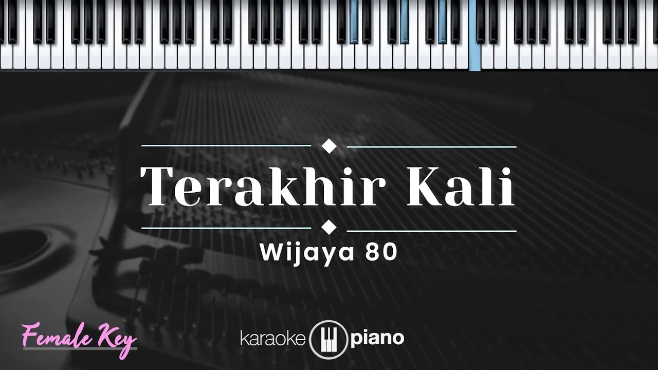 Terakhir Kali - WIJAYA 80 (KARAOKE PIANO - FEMALE KEY)