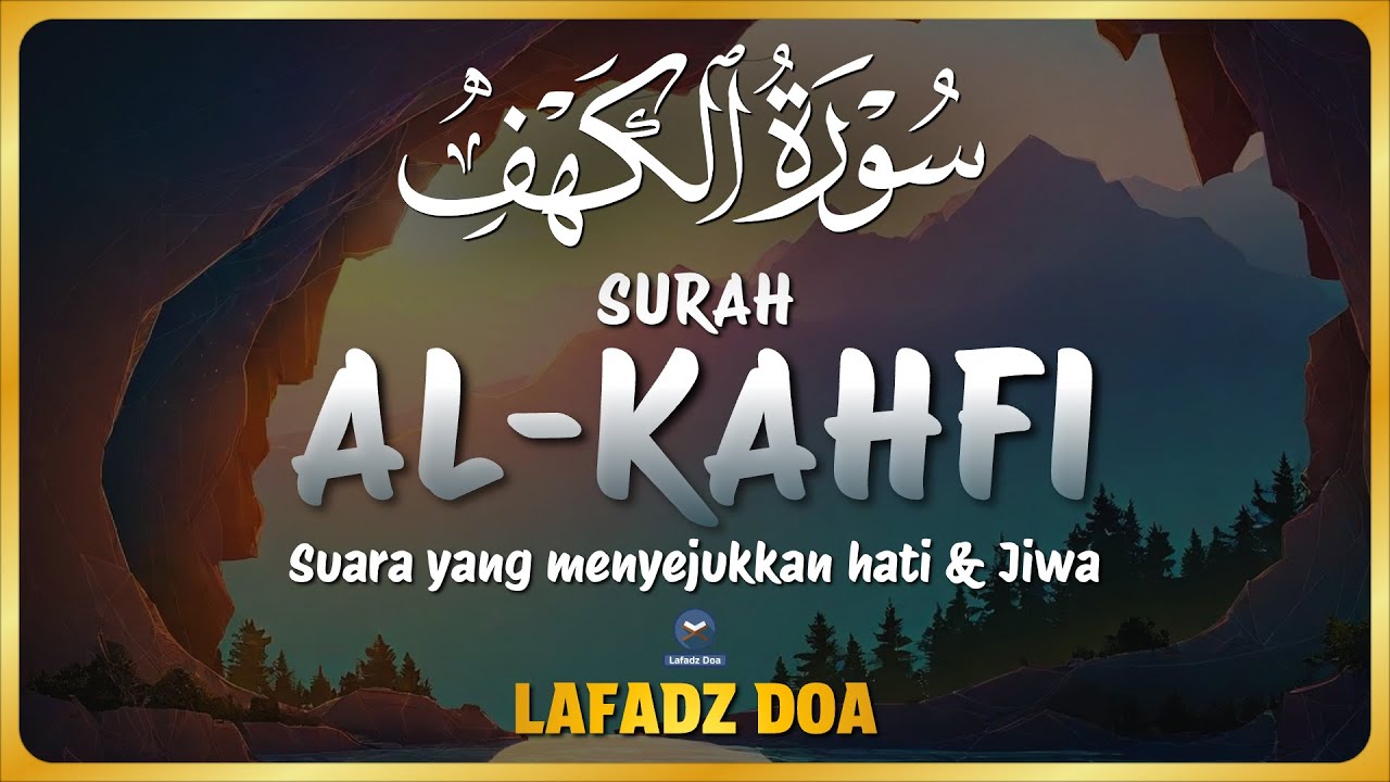 SURAH AL-KAHFI JUMAT BERKAH | Murottal Al-Quran yang sangat Merdu - Lafadz Doa