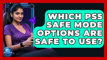 Which PS5 Safe Mode Options Are Safe To Use? - Blue Button Gaming