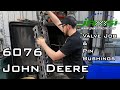 6076 John Deere - Valve Job - Pin Bushings @JAMSIONLINE