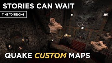 Quake Maps - Stories Can Wait