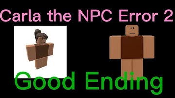 Carla the NPC Error 2 (Good Ending) | Carla the NPC Error Series #error #npc #roblox