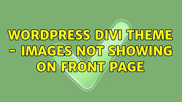 Wordpress: Divi Theme - images not showing on front page