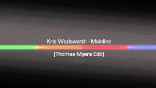 Kris Wadsworth - Mainline (Thomas Myers Edit)