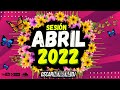 Sesion ABRIL 2022 MIX (Reggaeton, Comercial, Trap, Flamenco, Dembow) Oscar Herrera DJ