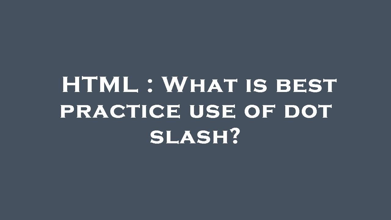 HTML : What is best practice use of dot slash? - YouTube