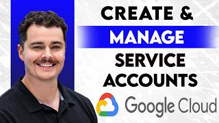 How To Create And Manage Service Accounts Within Google Cloud [2026 Guide]