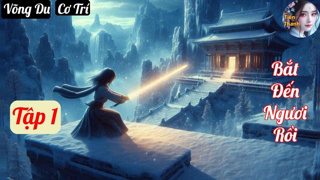 [Tập 1] Bắt Đến Ngươi Rồi - Chương 1-97 - Truyện Võng Du, Cơ Trí Hay nhất