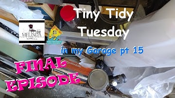 TINY TIDY: *Garage Declutter_one section at a time_Part 15: the FINAL episode...for now*