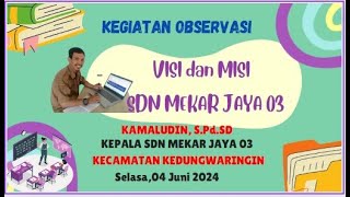 Kegiatan Observasi Pemaparan Visi Misi SDN Mekar Jaya 03 Kec.Kedungwaringin Kab.Bekasi.