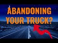 Abandoning Your Truck? The Kiss of Death For a Truck Driving Career!