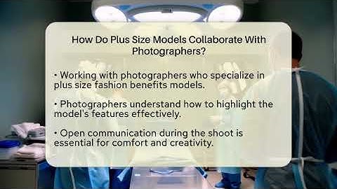 How Do Plus Size Models Collaborate With Photographers? - Inside Body Image