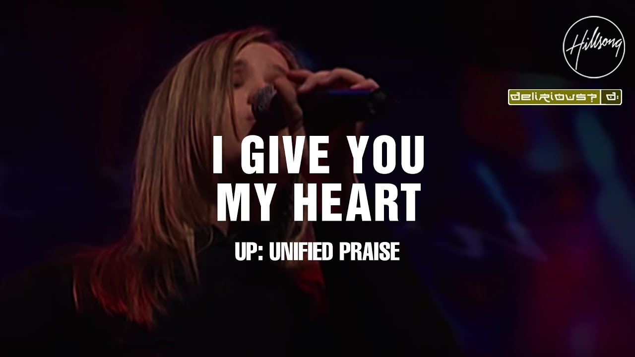 I Give You My Heart   Hillsong Worship  Delirious