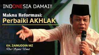 KH. Zainuddin MZ | Makna Reformasi Memperbaiki Akhlak Mahmudah | Full Ceramah Audio