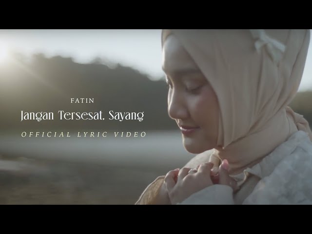 FATIN - JANGAN TERSESAT SAYANG