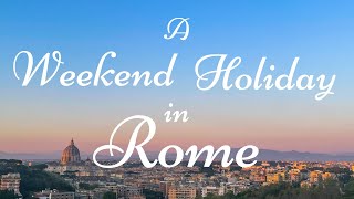 A weekend Holiday in Rome by Arenia White 3,126 views 2 years ago 10 minutes, 40 seconds