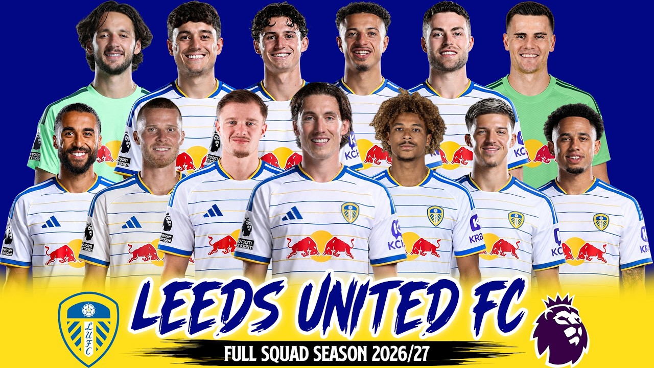 LEEDS UNITED FC Full Squad Season 2026/27 | Leeds United FC 26/27