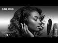 【R&amp;B Soul】Romantic R&amp;B Soul Vibes – Smooth and Relax Soulful Mix for Love &amp; Chill Night