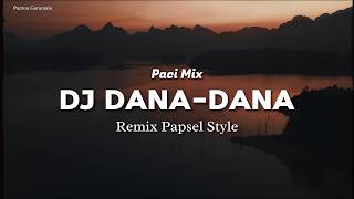 PAPSEL STYLE !!! Paci Mix - DJ DANA - DANA PANTUN - ( New Remix )