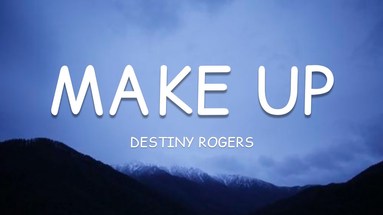 Watch Destiny Rogers - Make Up (Lyrics)🎵 on YouTube Watch Destiny Rogers - Make Up (Lyrics)🎵 on YouTube
