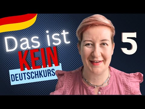 Das ist kein Deutschkurs - Lektion 5