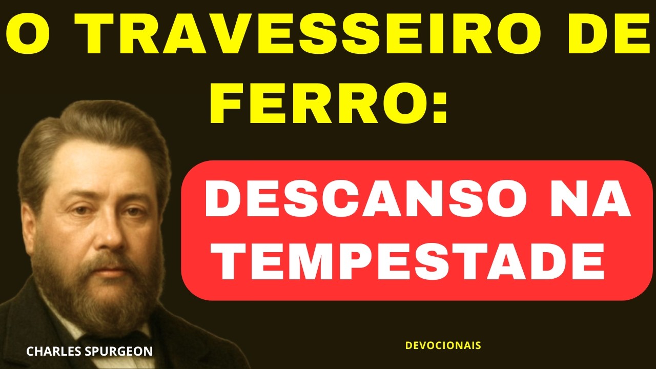 O Travesseiro de Ferro: Descanso na Tempestade - Charles Spurgeon