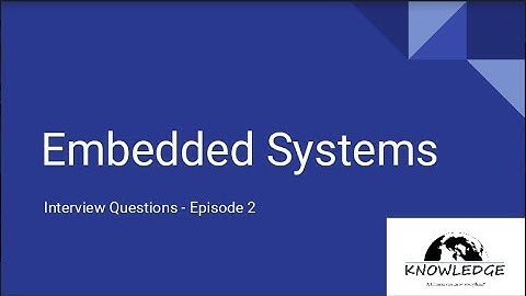 Embedded Systems Interview Questions - Part 2.