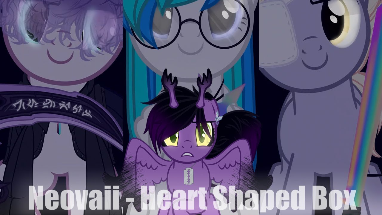 Neovaii - Heart Shaped Box || Пони клип || Пони Анимация || PMV || С днём рождения меня :