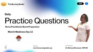 Practice Questions for Nurse Practitioner Board Success. ANCC/AANP (Day 71)March Madness Style!