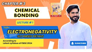 Chapter 3 | Lecture # 1 | ELECTRONEGATIVITY | Chemical Bonding | Fsc part 1 FBISE