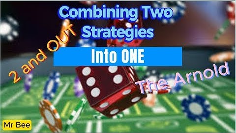 CRAPS Strategy - Combining Two Strategies:  2 and Out with The Arnold