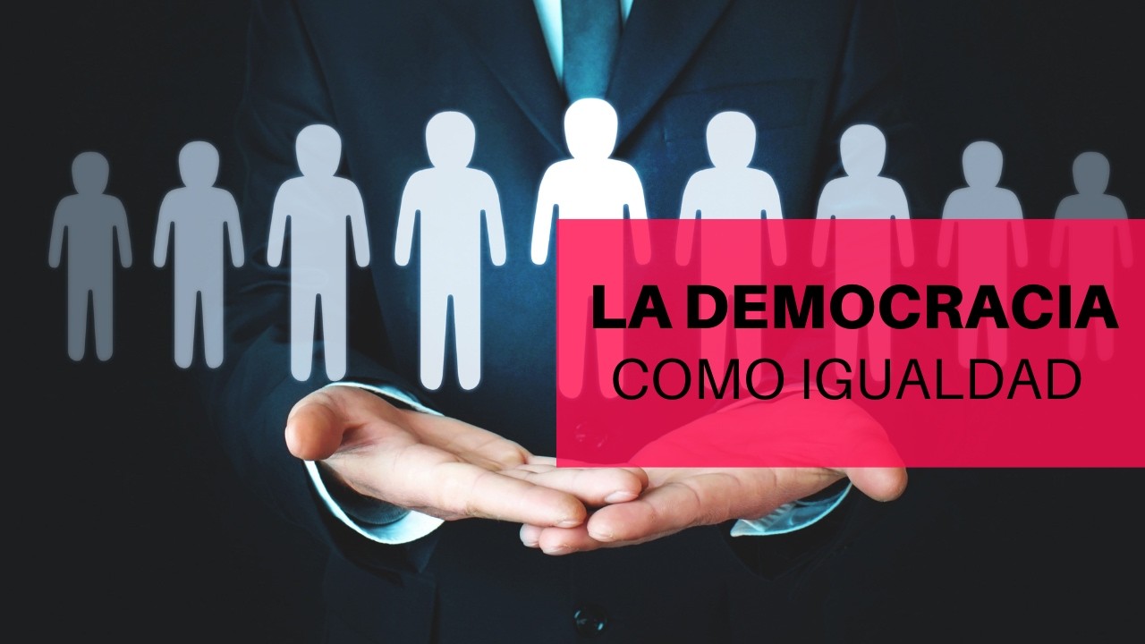 La democracia como igualdad - Una reflexión del pasado a la actualidad