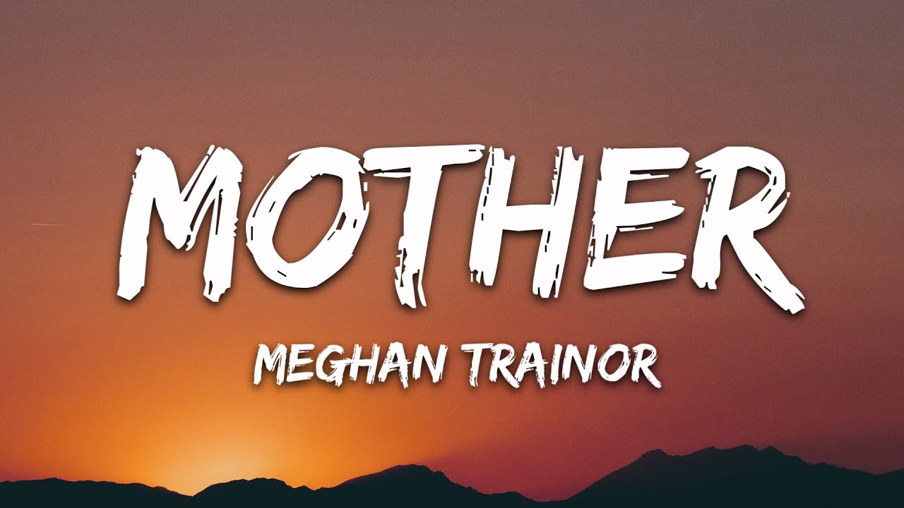 Meghan Trainor - This is my beautiful mother, my best friend. She