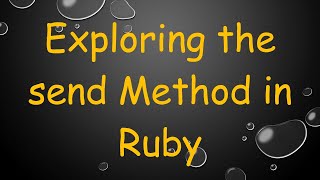 Exploring the `send` Method in Ruby