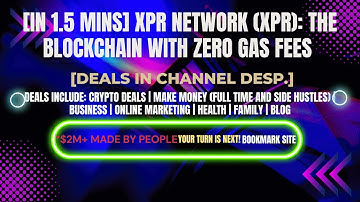 [In 1.5 mins] XPR Network (XPR): The Blockchain with Zero Gas Fees [Deals In Ch. Dep.]