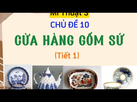 Video Mĩ thuật 3- Chủ đề 10: Cửa hàng gốm sứ.(Tiết 1) - youtube