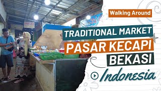 Ada Apa di Pasar Kecapi, Jatiwarna, Bekasi, Indonesia? Jalan-jalan ke Pasar Tradisional