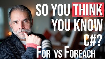 So You Think You Know C#? For vs Foreach