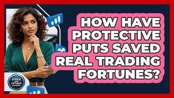 How Have Protective Puts Saved Real Trading Fortunes? - Stock and Options Playbook