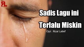 Sedih banget lagu ini TERLALU MISKIN - Rizal Latief (  Lirik)