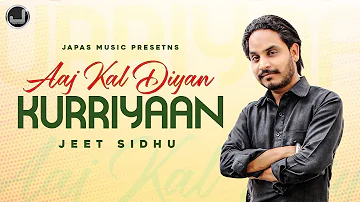 Aaj Kal Diyan Kurriyaan | Jeet Sidhu | New Punjabi Song | Japas Music