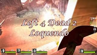 Left 4 Dead 2 Death Aboard - Loquendo (5 - 5) EXPERTO!!! M