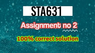 Famous Sta631 assignment no 2 correct solution fall 2024 ||sta631 assignment 2 solution fall 2024|| #sta631 Wealth