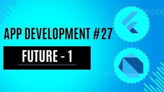 Future - 1 | App Development #27 | Dart & Flutter | Hindi | #dart #flutter #appdevelopment