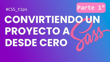 Convirtiendo un proyecto de CSS a SAAS (SCSS) - 1° Parte