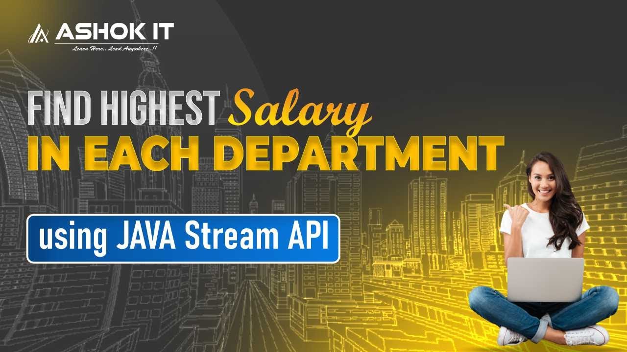Find Highest Salary in Each Department using Java Stream API | Ashok IT ...