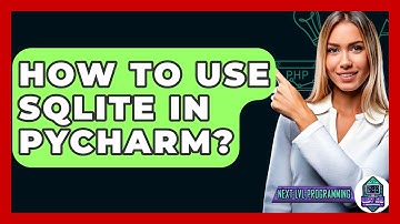 How To Use SQLite In PyCharm? - Next LVL Programming