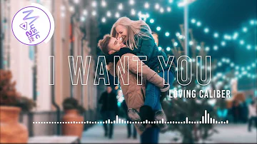 I Want You - Loving Caliber [Lyrics, HD] Acoustic Music, Romantic Music, Relaxing music, Sentimental