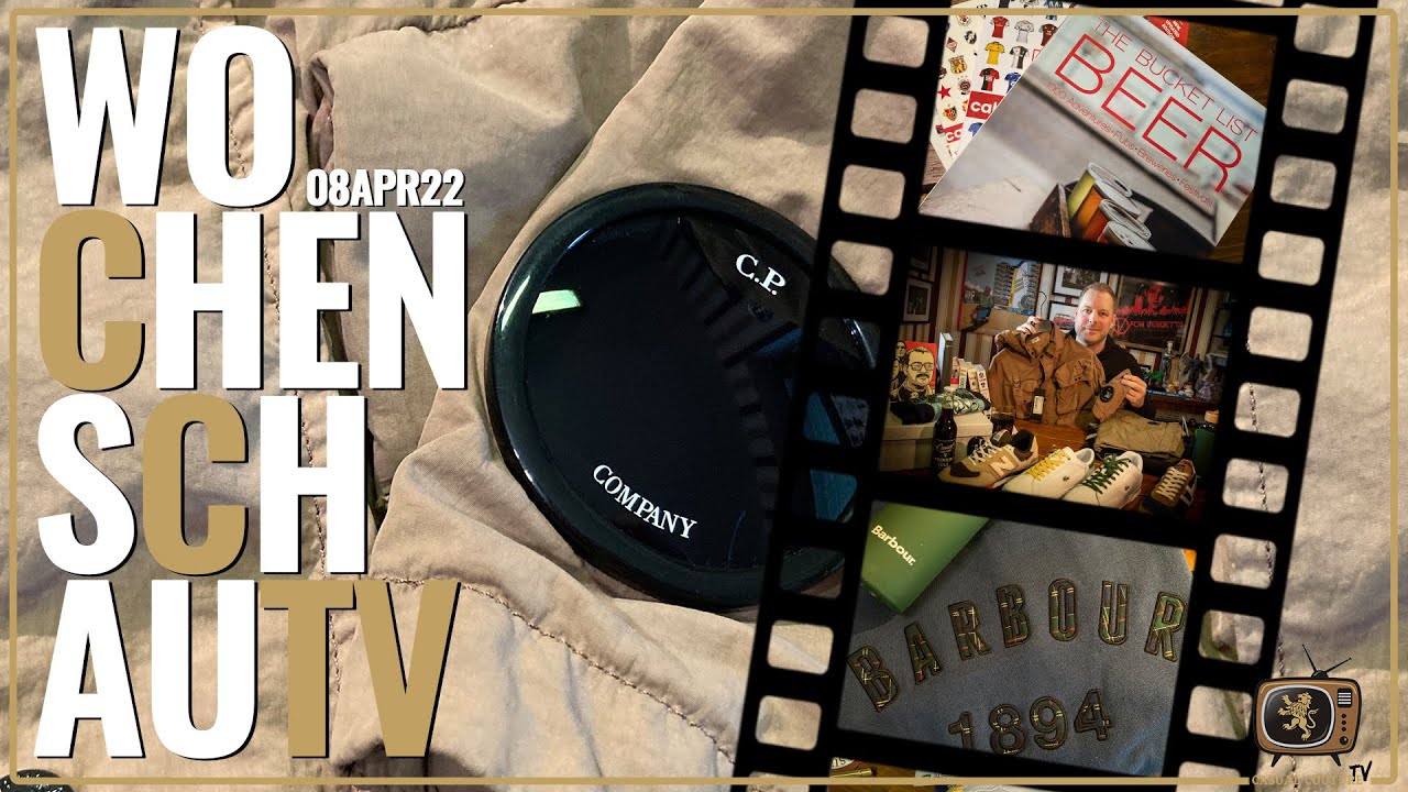 Casual Couture Wochenschau vom 08.04.2022 mit C.P. Company, Barbour, Peaceful Hooligan und mehr.